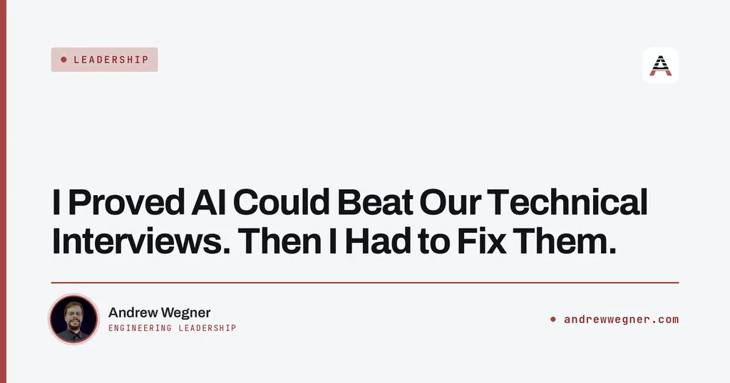 I Proved AI Could Beat Our Technical Interviews. Then I Had to Fix Them
