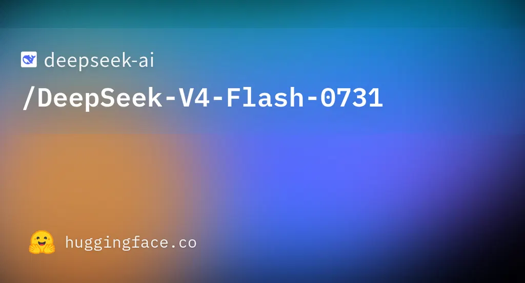 DeepSeek-AI/DeepSeek-V4-Flash-0731