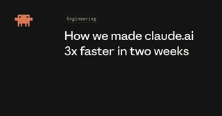 How we made claude.ai 3x faster in two weeks