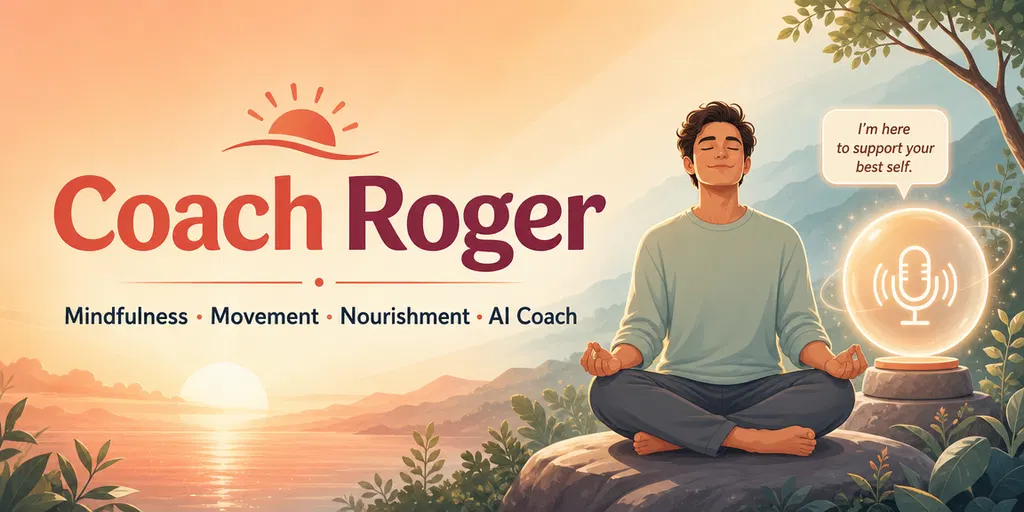 I built Coach Roger, an AI wellness for days when staying consistent is hard