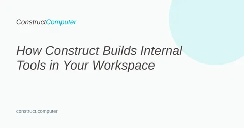 Build internal tools for your Startup with Construct AI