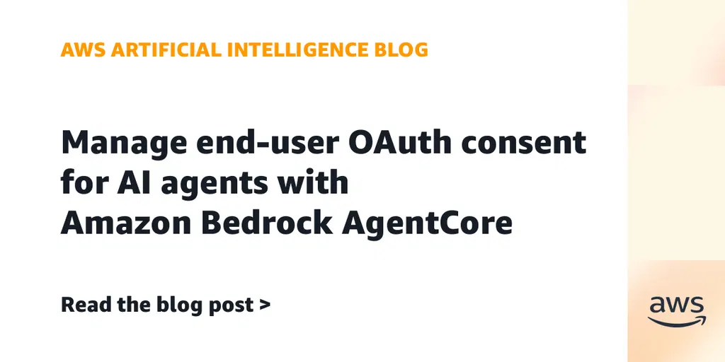 Manage end-user OAuth consent for AI agents with Amazon Bedrock AgentCore