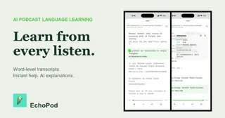 Show HN: EchoPod – Learn Languages with Podcasts via AI Transcripts