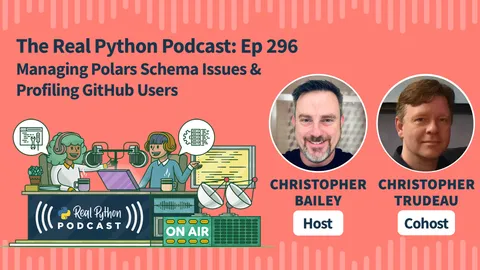 The Real Python Podcast – Episode #296: Managing Polars Schema Issues & Profiling GitHub Users