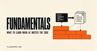 Fundamentals still worth learning when AI writes the code