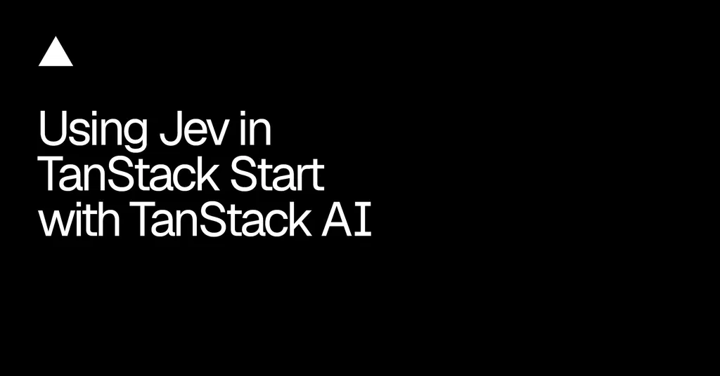 Show HN: TanStack Start and TanStack AI Jev Integration