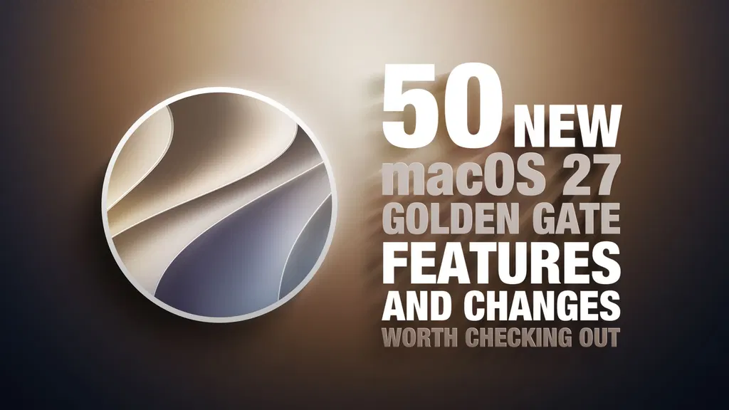 50 New macOS Golden Gate Features and Changes Worth Checking Out