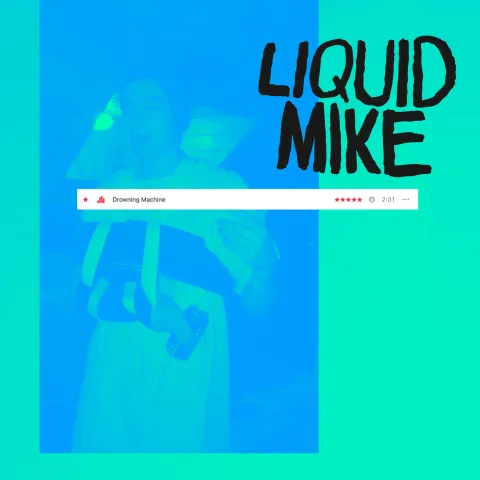 Liquid Mike – “Drowning Machine”