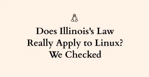 Illinois Just Passed a Law That Puts Linux on the Hook for Age Verification