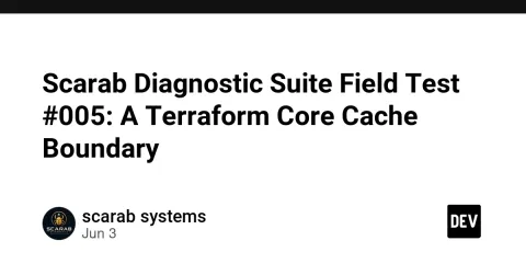 Scarab Diagnostic Suite Field Test #005: A Terraform Core Cache Boundary