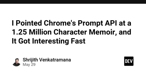 I Pointed Chrome's Prompt API at a 1.25 Million Character Memoir, and It Got Interesting Fast