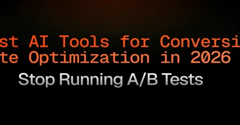 Best AI Tools for Conversion Rate Optimization in 2026: Stop Running A/B Tests, Start Building a Conversion System