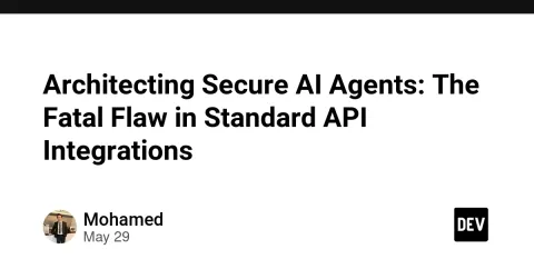 Architecting Secure AI Agents: The Fatal Flaw in Standard API Integrations