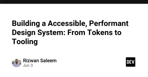 Building a Accessible, Performant Design System: From Tokens to Tooling