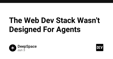 The Web Dev Stack Wasn't Designed For Agents