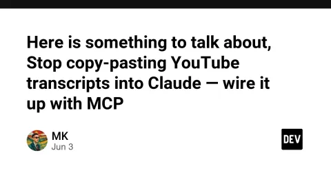 Here is something to talk about, Stop copy-pasting YouTube transcripts into Claude — wire it up with MCP
