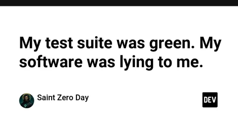 My test suite was green. My software was lying to me.