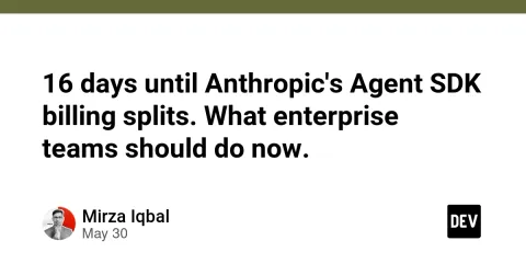 16 days until Anthropic's Agent SDK billing splits.