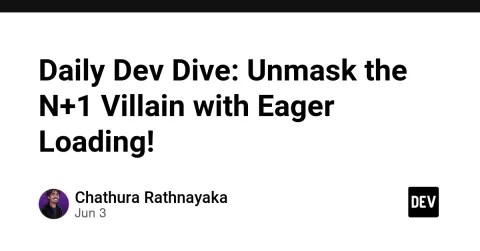 Daily Dev Dive: Unmask the N+1 Villain with Eager Loading!