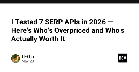 I Tested 7 SERP APIs in 2026 — Here's Who's Overpriced and Who's Actually Worth It