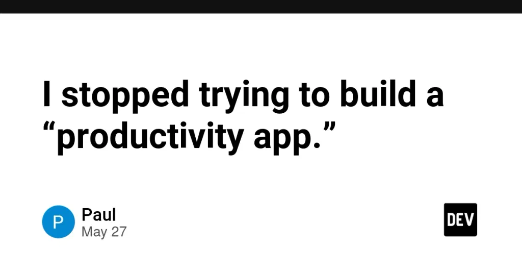 I stopped trying to build a “productivity app.”