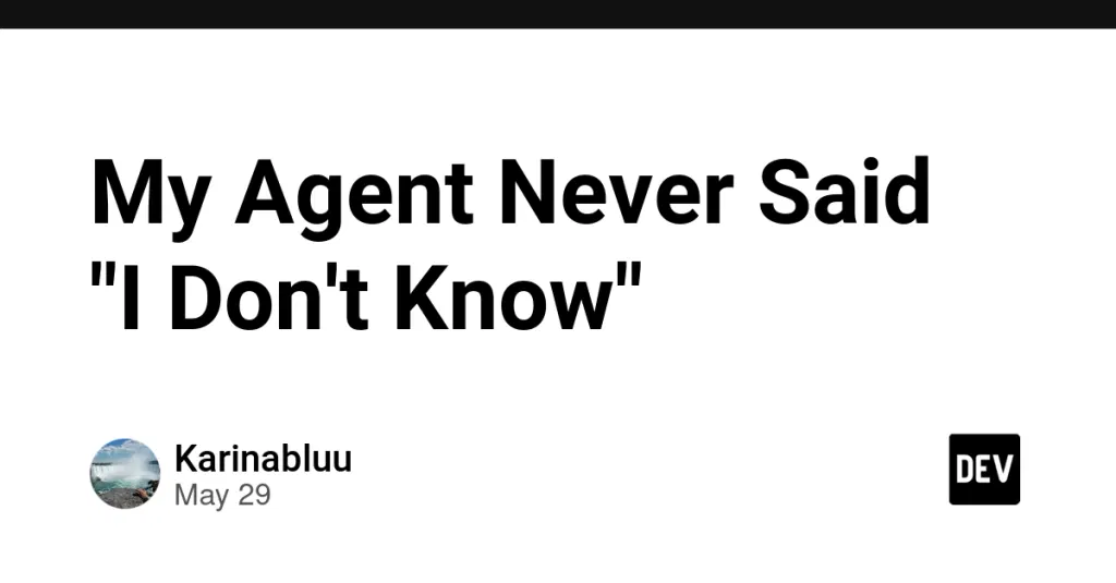 My Agent Never Said "I Don't Know"