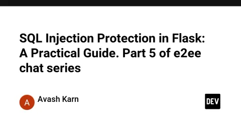 SQL Injection Protection in Flask: A Practical Guide. Part 5 of e2ee chat series