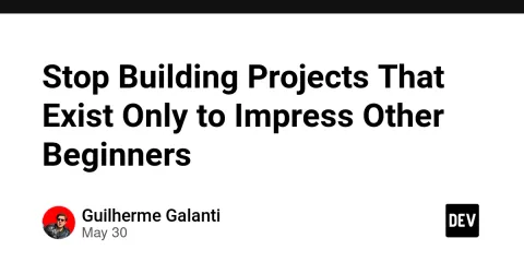 Stop Building Projects That Exist Only to Impress Other Beginners