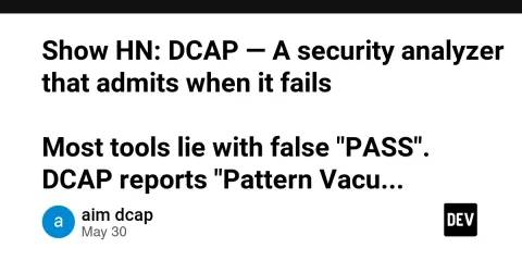 Show HN: DCAP — A security analyzer that admits when it fails
Most tools lie with false "PASS". DCAP reports "Pattern Vacuum" instead.
Zero false positives. Self-verifying (6/6). Forensic reports.
900ms/94 files. Open source.
github.com/aim-core/dcap
