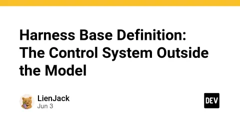 Harness Base Definition: The Control System Outside the Model