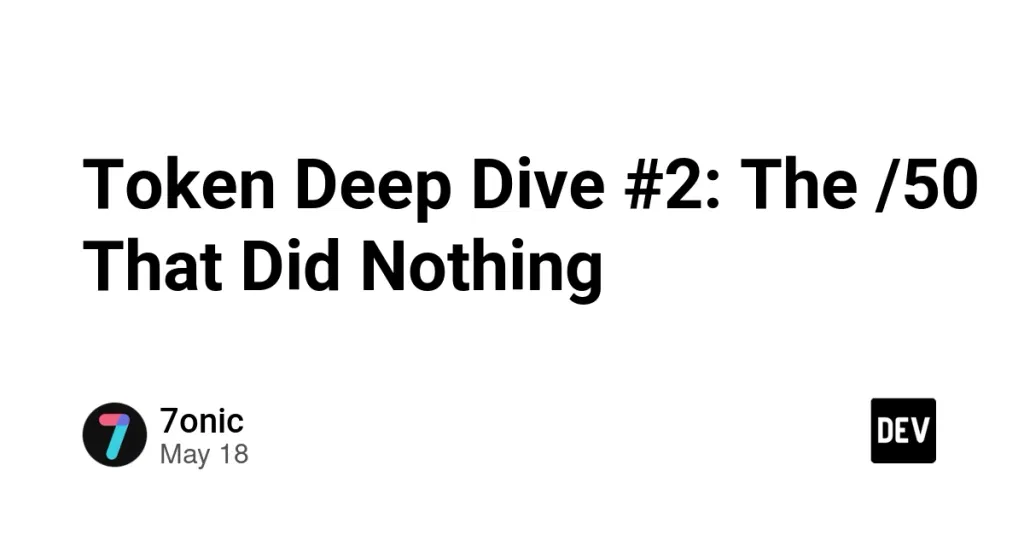 Token Deep Dive #2: The /50 That Did Nothing