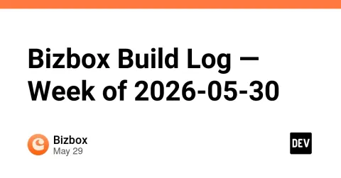 Bizbox Build Log — Week of 2026-05-30