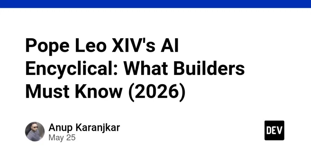 Pope Leo XIV's AI Encyclical: What Builders Must Know (2026)