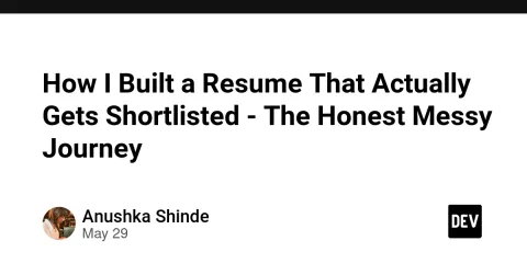 How I Built a Resume That Actually Gets Shortlisted - The Honest Messy Journey
