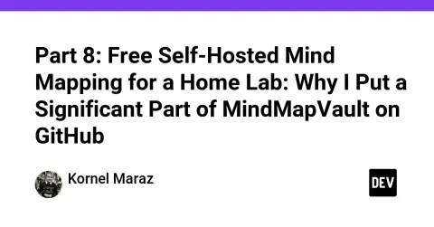 Part 8: Free Self-Hosted Mind Mapping for a Home Lab: Why I Put a Significant Part of MindMapVault on GitHub