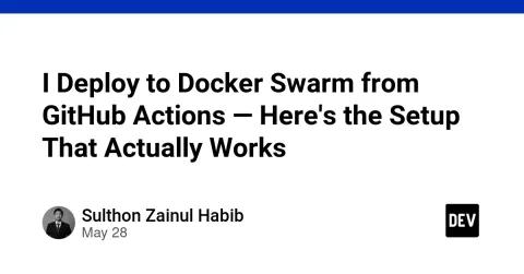 I Deploy to Docker Swarm from GitHub Actions — Here's the Setup That Actually Works