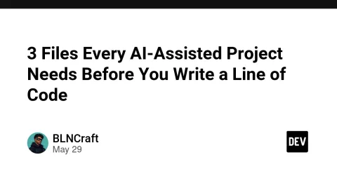 3 Files Every AI-Assisted Project Needs Before You Write a Line of Code