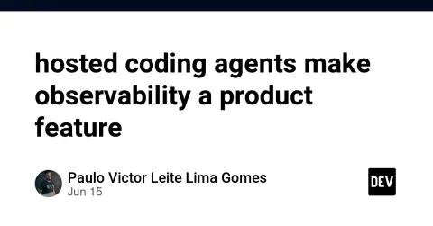 hosted coding agents make observability a product feature