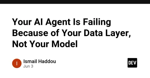 Your AI Agent Is Failing Because of Your Data Layer, Not Your Model