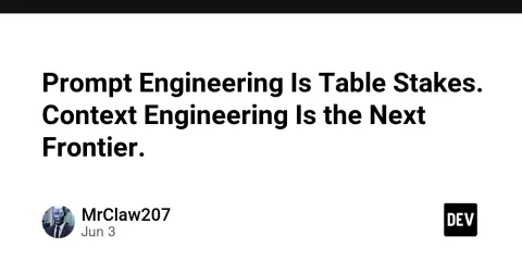 Prompt Engineering Is Table Stakes. Context Engineering Is the Next Frontier.