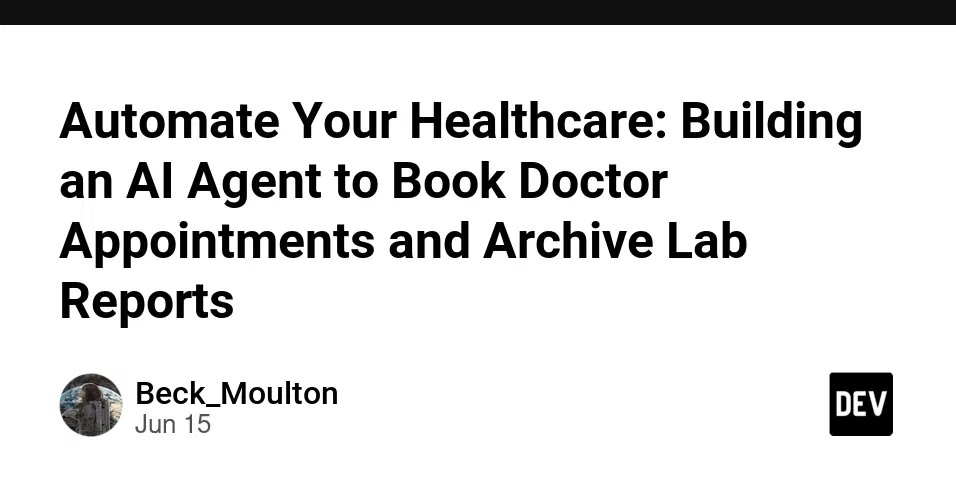 Automate Your Healthcare: Building an AI Agent to Book Doctor Appointments and Archive Lab Reports