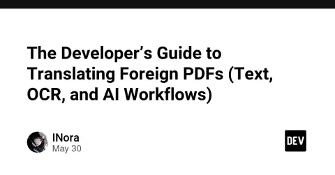 The Developer’s Guide to Translating Foreign PDFs (Text, OCR, and AI Workflows)