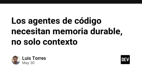 Los agentes de código necesitan memoria durable, no solo contexto