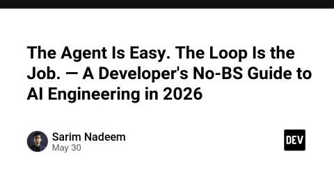 The Agent Is Easy. The Loop Is the Job. — A Developer's No-BS Guide to AI Engineering in 2026
