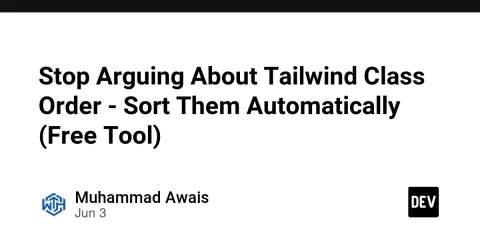 Stop Arguing About Tailwind Class Order - Sort Them Automatically (Free Tool)