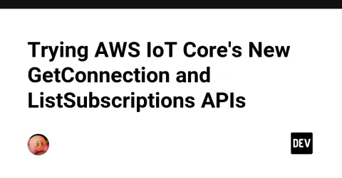 Trying AWS IoT Core's New GetConnection and ListSubscriptions APIs