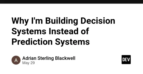 Why I'm Building Decision Systems Instead of Prediction Systems