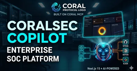 How I Built CoralSec Copilot: A Unified Enterprise SOC with Coral & Next.js in 4 Days