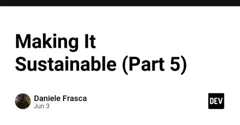 Making It Sustainable (Part 5)