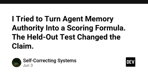 I Tried to Turn Agent Memory Authority Into a Scoring Formula. The Held-Out Test Changed the Claim.